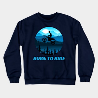 Born to Ride Motocross Crewneck Sweatshirt